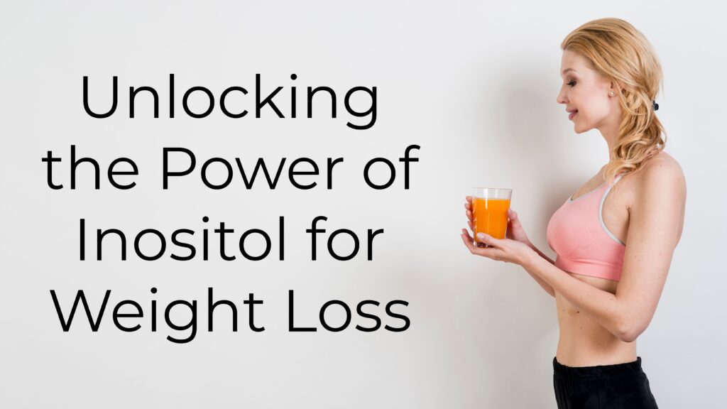 1.Unlocking the Power of Inositol for Weight Loss ultimate guide