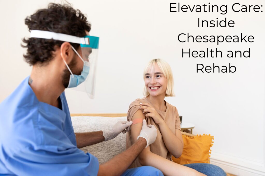 1.Elevating Care: Inside Chesapeake Health and Rehab Ultimate Guide