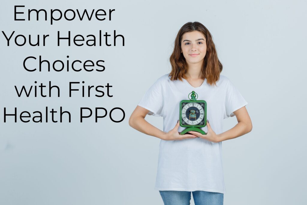 1.Empower Your Health Choices with First Health PPO