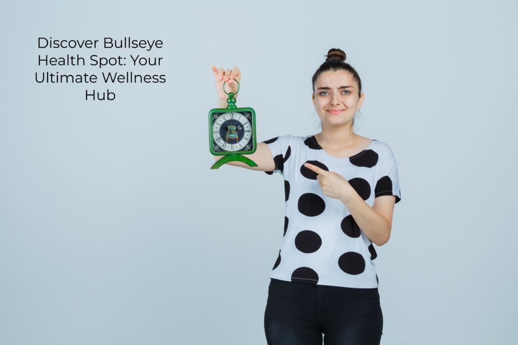 1.Discover Bullseye Health Spot: Your Ultimate Wellness Hub Benefits