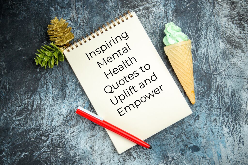 9.Inspiring Mental Health Quotes to Uplift and Empower Ultimate Guide