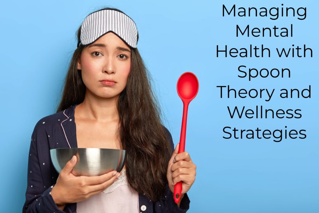 NO.1 Managing Mental Health with Spoon Theory and Wellness Strategies ultimate guide