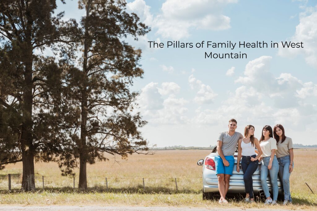 1.The Pillars of Family Health in West Mountain Benefits Ultimate Guide