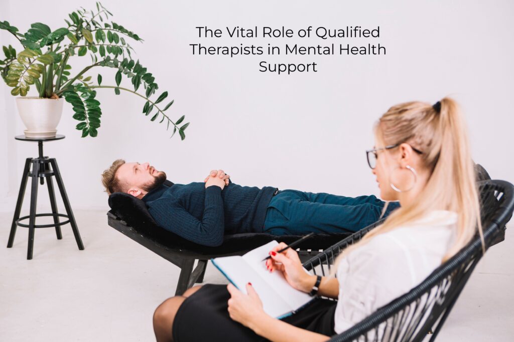 1.The Vital Role of Qualified Therapists in Mental Health Support Ultimate Guide