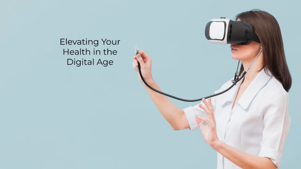 1.Elevating Your Health in the Digital Age Benefits Ultimate Guide